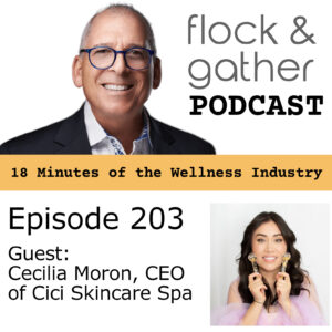 Flock and Gather Podcast.  Episode 203 with Cecilia Moron, CEO of Cici Skincare Spa